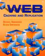 Web Caching and Replication - Rabinovich, Michael, and Spatscheck, Oliver