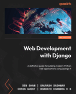 Web Development with Django: A definitive guide to building modern Python web applications using Django 4