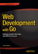 Web Development with Go: Building Scalable Web Apps and Restful Services