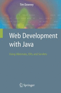 Web Development with Java: Using Hibernate, JSPs and Servlets - Downey, Tim