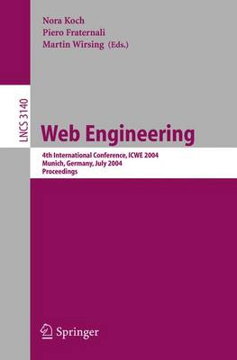 Web Engineering: 4th International Conference, Icwe 2004, Munich, Germany, July 26-30, 2004, Proceedings - Koch, Nora (Editor), and Fraternali, Piero (Editor), and Wirsing, Martin (Editor)