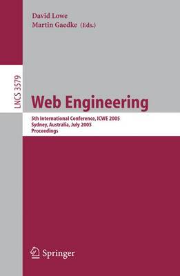 Web Engineering: 5th International Conference, Icwe 2005, Sydney, Australia, July 27-29, 2005, Proceedings - Lowe, David (Editor), and Gaedke, Martin (Editor)