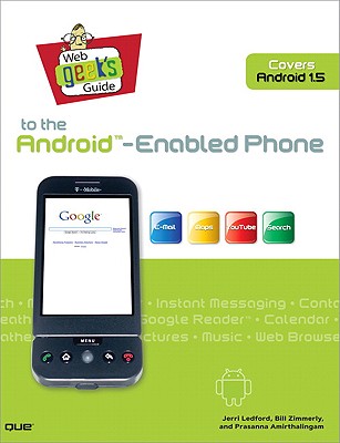 Web Geek's Guide to the Android-Enabled Phone - Ledford, Jerri, and Amirthalingam, Prasanna, and Zimmerly, Bill