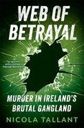 Web of Betrayal: Murder in Ireland's brutal gangland