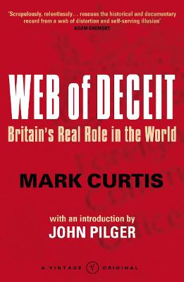 Web Of Deceit: Britain's Real Foreign Policy - Curtis, Mark