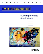 Web Programming: Building Internet Applications - Bates, Chris