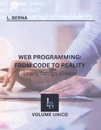 Web Programming: From Code to Reality: Learn, Design, Create