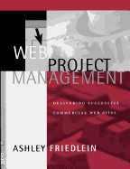 Web Project Management: Delivering Successful Commercial Web Sites