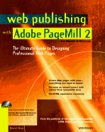 Web Publishing with Adobe PageMill 2: The Ultimate Guide to Designing Professional Web Pages - Gray, Daniel