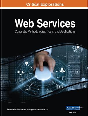 Web Services: Concepts, Methodologies, Tools, and Applications, 4 volume - Management Association, Information Reso (Editor)