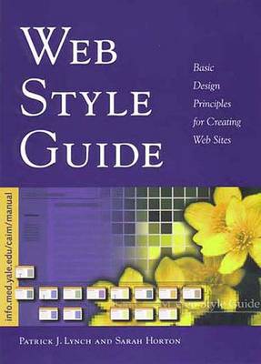 Web Style Guide: Basic Design Principles for Creating Web Sites - Lynch, Patrick J, Mr., and Horton, Sarah, Ms.