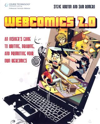 Webcomics 2.0: An Insider's Guide to Writing, Drawing, and Promoting Your Own Webcomics - Horton, Steve, and Romero, Sam