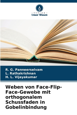 Weben von Face-Flip-Face-Gewebe mit orthogonalem Schussfaden in Gobelinbindung - Panneerselvam, R G, and Rathakrishnan, L, and Vijayakumar, H L