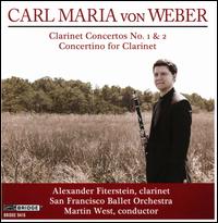Weber: Clarinet Concertos - Alexander Fiterstein (clarinet); San Francisco Ballet Orchestra; Martin West (conductor)