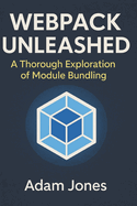 Webpack Unleashed: A Thorough Exploration of Module Bundling