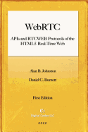 Webrtc: APIs and Rtcweb Protocols of the Html5 Real-Time Web