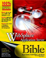 Websphere Application Server Bible - Kataoka, Bryon, and Ramirez, Dave, and Sit, Alan