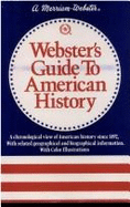 Webster's Guide to American History: A Chronological, Geographical, and Biographical Survey and Compendium