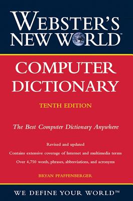 Webster's New World Computer Dictionary - Pfaffenberger, Bryan (Editor)