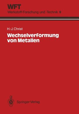 Wechselverformung Von Metallen: Zyklisches Spannungs-Dehnungs-Verhalten Und Mikrostruktur - Christ, Hans-J?rgen