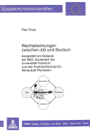 Wechselwirkungen Zwischen Job Und Studium: Dargestellt Am Beispiel Der Bwl-Studenten Der Universitaet Frankfurt Und Der Fachhochschule Fuer Wirtschaft Pforzheim