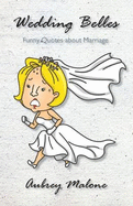 Wedding Belles: Funny Quotes About Marriage