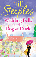 Wedding Bells at the Dog & Duck: A perfect, feel-good, uplifting romance from Jill Steeples for 2024