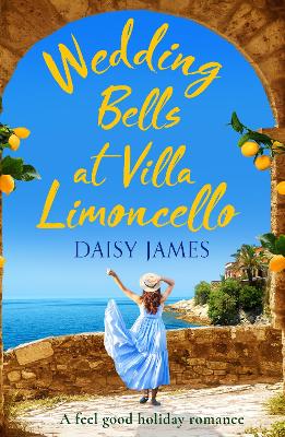 Wedding Bells at Villa Limoncello: A feel good holiday romance - James, Daisy