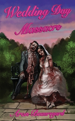 Wedding Day Massacre - Beauregard, Aron