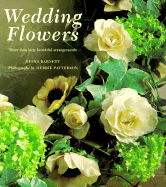 Wedding Flowers: More Than Sixty Beautiful Arrangements