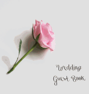 Wedding Guest Book, Bride and Groom, Special Occasion, Love, Marriage, Comments, Gifts, Well Wish's, Wedding Signing Book with Pink Rose (Hardback)