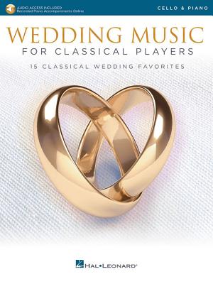 Wedding Music for Classical Players - Cello and Piano: With Online Audio of Piano Accompaniments - Hal Leonard Corp (Creator)