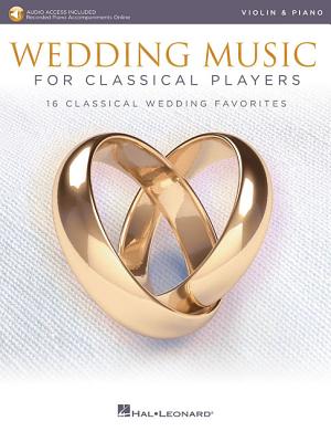 Wedding Music for Classical Players - Violin and Piano: With Online Audio of Piano Accompaniments - Hal Leonard Corp