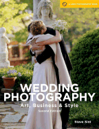 Wedding Photography, 2nd Edition: Art, Business & Style
