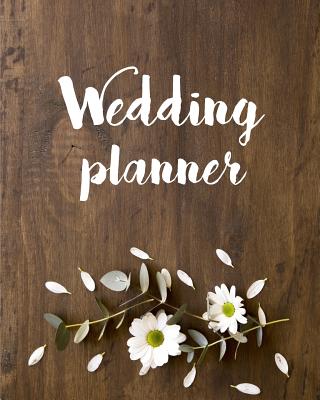 Wedding Planner: (8"x10) Wedding Planning Notebook for Complete Wedding with Undated Calendar Planner, Checklist, Journal, Note and Ideas: Wedding Organizer - Nologes D