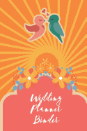 Wedding Planner Binder: Wedding Planner and Organizer / Wedding Planner Book / Wedding Planner Binder / Wedding Planning and Organizer 2018 / Wedding Planning and Organizer 2019 / Wedding Planner Checklist / Wedding Planning Notebook / Wedding Planning...