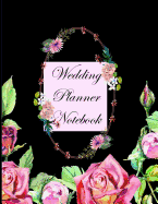 Wedding Planner Notebook: Large Size Journal - Ultimate Planning Helper - Checklists - Aide Memoir Sheets - Monthly/Weekly Reminders - Black Floral Cover