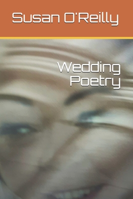 Wedding Poetry - O'Reilly, Susan