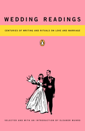 Wedding Readings: Centuries of Writing and Rituals on Love and Marriage
