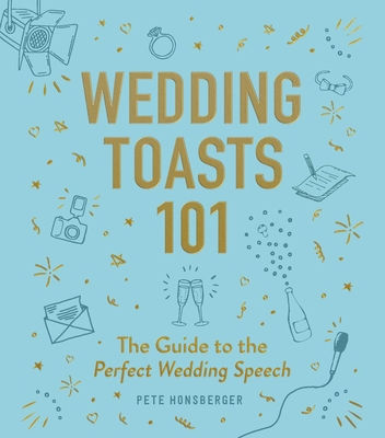 Wedding Toasts 101: The Guide to the Perfect Wedding Speech - Honsberger, Pete