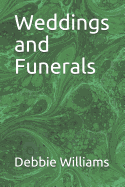 Weddings and Funerals