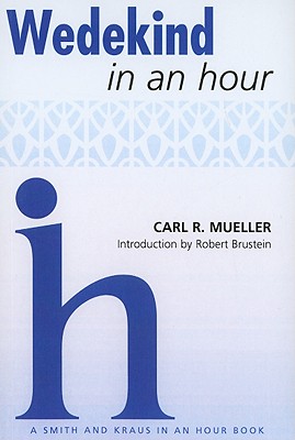 Wedekind in an Hour - Mueller, Carl R