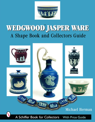 Wedgwood Jasper Ware: A Shape Book and Collectors Guide - Herman, Michael