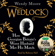 Wedlock: How Georgian Britain's Worst Husband Met His Match