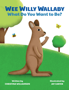 Wee Willy Wallaby: What Do You Want to Be?