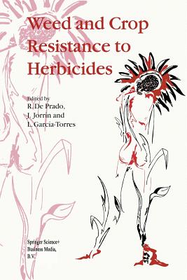 Weed and Crop Resistance to Herbicides - de Prado, R (Editor), and Jorrn, J (Editor), and Garca-Torres, L (Editor)