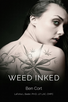 Weed Inked - Cort, Ben, and Bader, Latisha