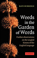 Weeds in the Garden of Words: Further Observations on the Tangled History of the English Language