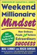 Weekend Millionaire Mindset: How Ordinary People Can Achieve Extraordinary Success