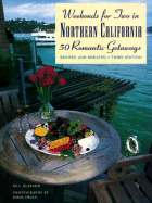 Weekends for Two in Northern California: 50 Romantic Getaways Third Edition, Completely Revised and Updated